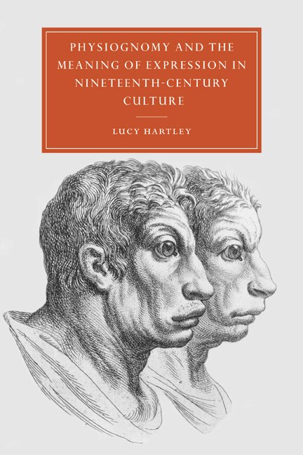 Front cover_Physiognomy and the Meaning of Expression in Nineteenth-Century Culture
