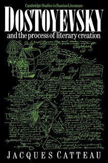 Dostoyevsky and the Process of Literary Creation