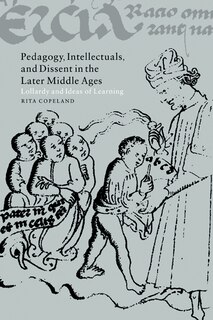 Front cover_Pedagogy, Intellectuals, and Dissent in the Later Middle Ages