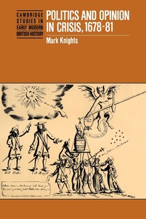 Front cover_Politics and Opinion in Crisis, 1678–81