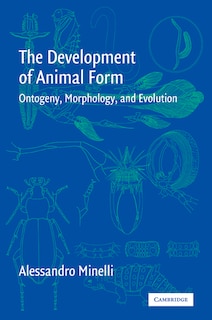 The Development of Animal Form: Ontogeny, Morphology, and Evolution