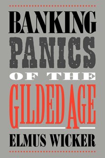 Front cover_Banking Panics Of The Gilded Age