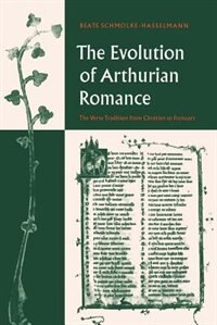 Front cover_The Evolution Of Arthurian Romance
