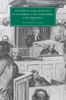 Front cover_Testimony And Advocacy In Victorian Law, Literature, And Theology