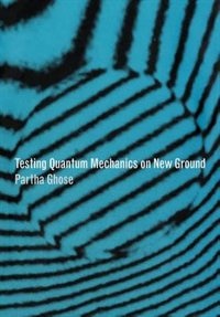 Front cover_Testing Quantum Mechanics On New Ground