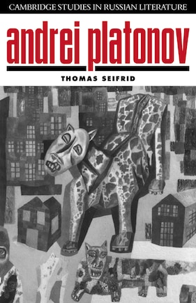 Andrei Platonov: Uncertainties of Spirit