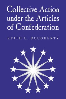 Front cover_Collective Action Under The Articles Of Confederation