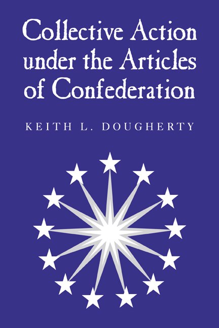 Front cover_Collective Action Under The Articles Of Confederation