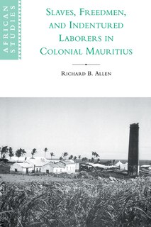 Front cover_Slaves, Freedmen and Indentured Laborers in Colonial Mauritius