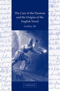 Front cover_The Cure Of The Passions And The Origins Of The English Novel