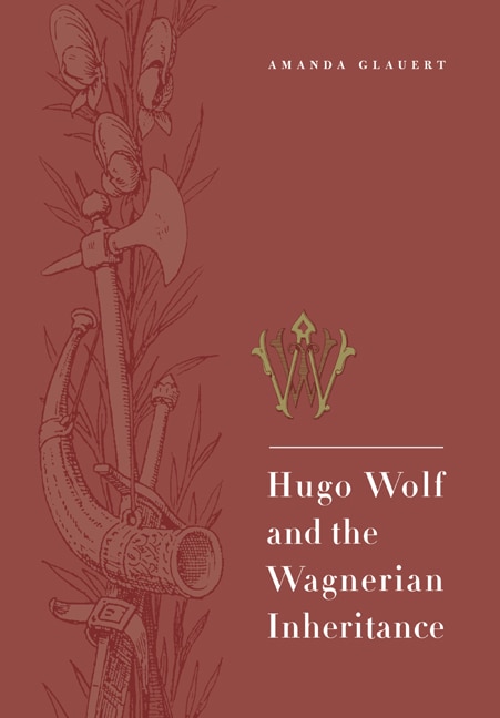 Front cover_Hugo Wolf And The Wagnerian Inheritance