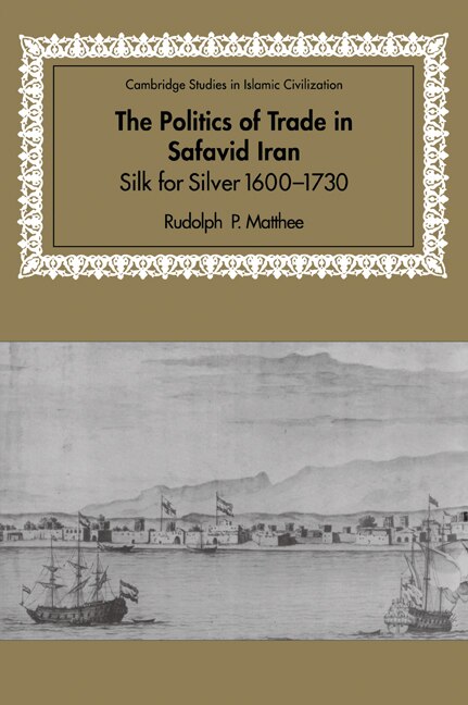 Couverture_The Politics of Trade in Safavid Iran