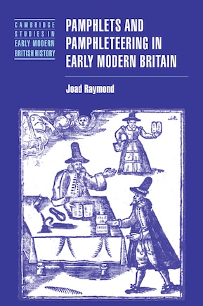 Pamphlets And Pamphleteering In Early Modern Britain