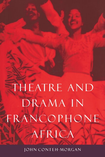 Couverture_Theatre and Drama in Francophone Africa