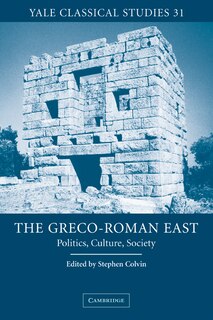 The Greco-roman East: Politics, Culture, Society