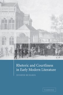 Couverture_Rhetoric And Courtliness In Early Modern Literature