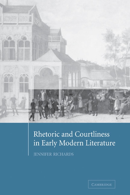 Couverture_Rhetoric And Courtliness In Early Modern Literature