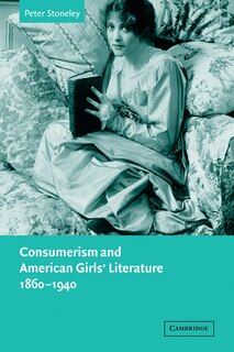 Front cover_Consumerism and American Girls' Literature, 1860–1940