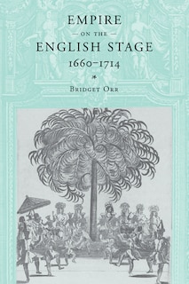 Front cover_Empire on the English Stage 1660&ndash;1714