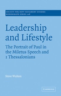 Leadership And Lifestyle: The Portrait Of Paul In The Miletus Speech And 1 Thessalonians