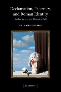 Front cover_Declamation, Paternity, And Roman Identity