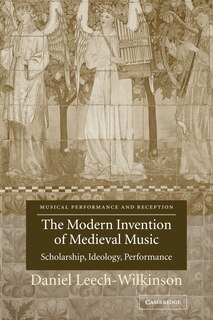 Front cover_The Modern Invention Of Medieval Music