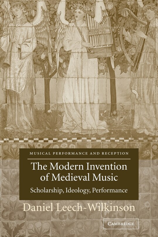 Front cover_The Modern Invention Of Medieval Music