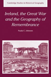 Front cover_Ireland, The Great War And The Geography Of Remembrance