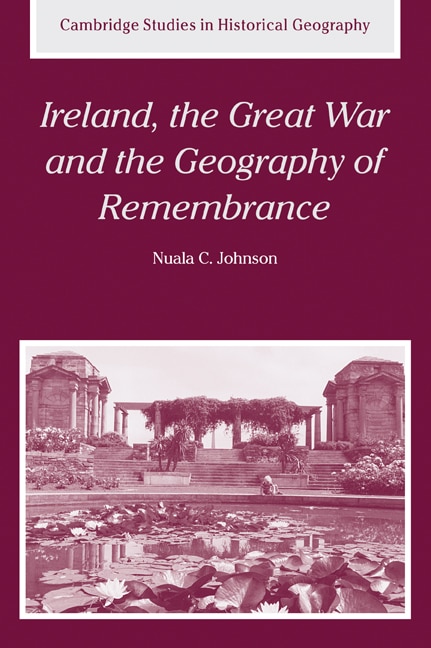 Front cover_Ireland, The Great War And The Geography Of Remembrance