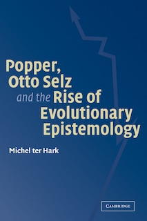 Front cover_Popper, Otto Selz and the Rise Of Evolutionary Epistemology