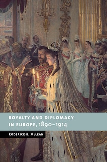 Front cover_Royalty and Diplomacy in Europe, 1890–1914