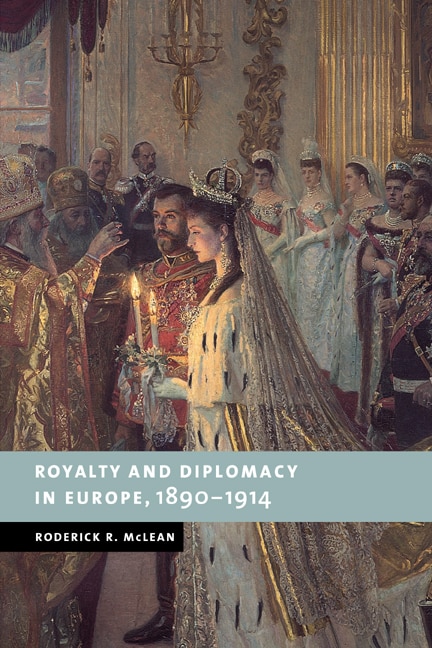 Front cover_Royalty and Diplomacy in Europe, 1890–1914