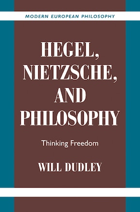 Hegel, Nietzsche, and Philosophy: Thinking Freedom