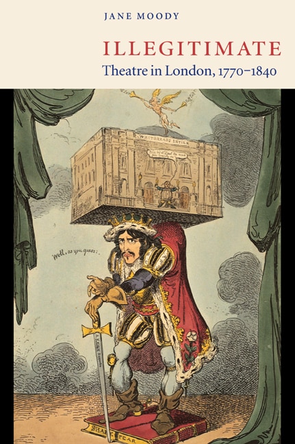 Front cover_Illegitimate Theatre in London, 1770–1840