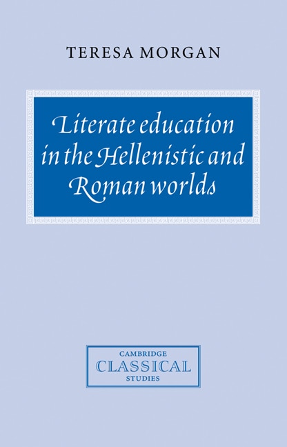 Front cover_Literate Education in the Hellenistic and Roman Worlds
