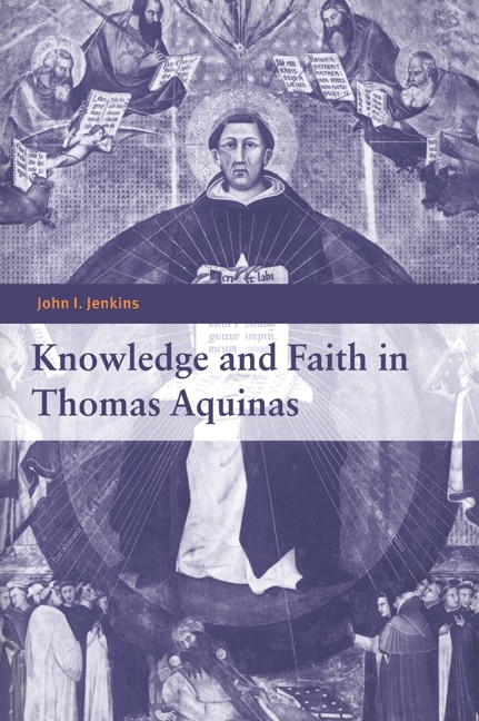 Front cover_Knowledge and Faith in Thomas Aquinas