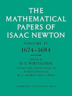 The Mathematical Papers of Isaac Newton: Volume 4, 1674–1684