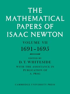 The Mathematical Papers of Isaac Newton: Volume 7, 1691–1695