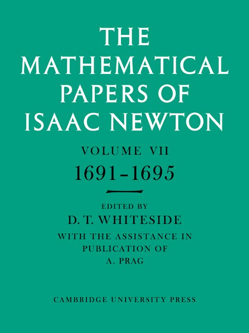 The Mathematical Papers of Isaac Newton: Volume 7, 1691–1695