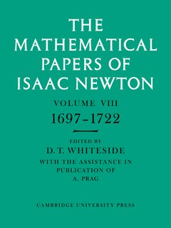 The Mathematical Papers of Isaac Newton: Volume 8