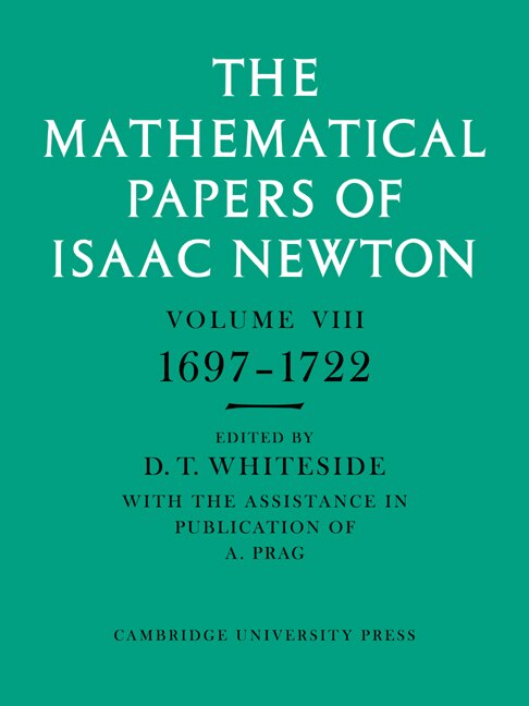 The Mathematical Papers of Isaac Newton: Volume 8