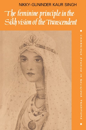 The Feminine Principle in the Sikh Vision of the Transcendent