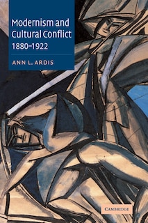 Front cover_Modernism and Cultural Conflict, 1880–1922