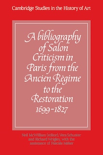 Couverture_A Bibliography of Salon Criticism in Paris from the Ancien Régime to the Restoration, 1699–1827: Volume 1