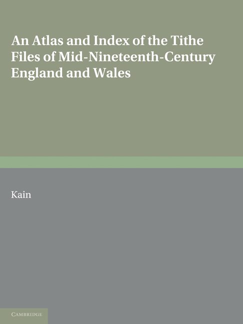 Couverture_An Atlas and Index of the Tithe Files of Mid-Nineteenth-Century England and Wales