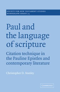 Paul and the Language of Scripture: Citation Technique in the Pauline Epistles and Contemporary Literature