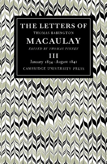 Front cover_The Letters of Thomas Babington MacAulay: Volume 3, January 1834–August 1841