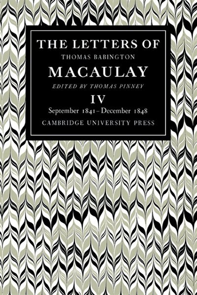 Front cover_The Letters of Thomas Babington MacAulay: Volume 4, September 1841–December 1848