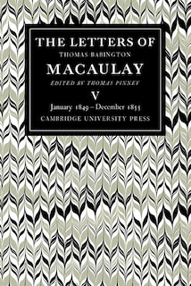 Front cover_The Letters of Thomas Babington MacAulay: Volume 5, January 1849–December 1855