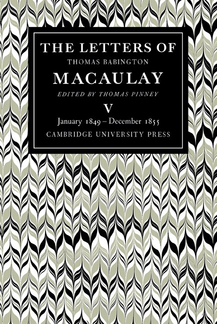 Front cover_The Letters of Thomas Babington MacAulay: Volume 5, January 1849–December 1855